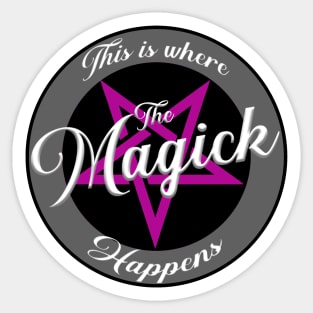 This Is Where The Magick Happens Sticker